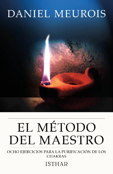 El Método del Maestro Ocho ejercicios para la purificación de los chakras